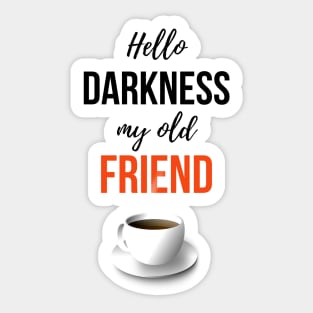 Hello Darkness My Old Friend Sticker